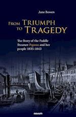 From Triumph to Tragedy: The Story of the Paddle Steamer Pegasus and her people 1835-1843 