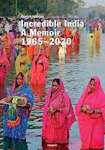 Incredible India: A Memoir 1965-2020 