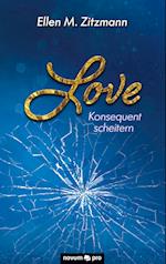 Love - Konsequent scheitern (Band 2)