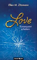 Love – Konsequent scheitern (Band 2)