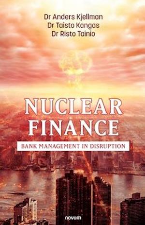 Nuclear Finance: Bank Management in Disruption
