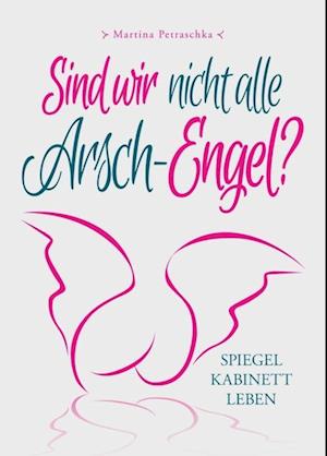 Sind wir nicht alle Arsch-Engel?