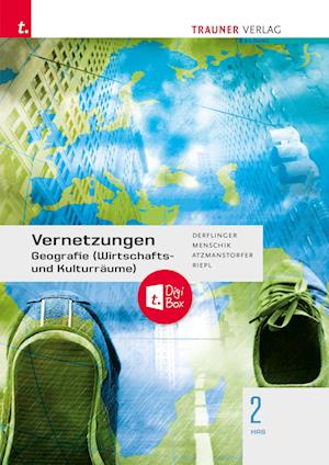 Vernetzungen - Geografie (Wirtschafts- und Kulturräume) 2 HAS + TRAUNER-DigiBox