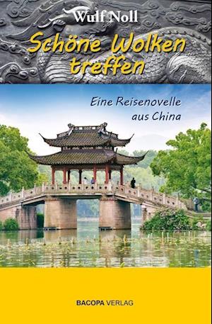 Schöne Wolken treffen - eine Reisenovelle aus China