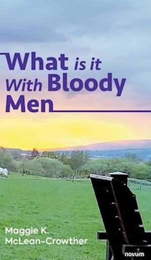 What is it With Bloody Men