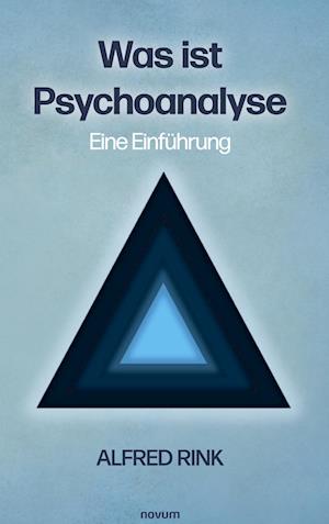 Was ist Psychoanalyse ¿ Eine Einführung