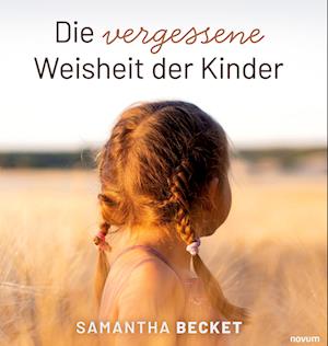 Die vergessene Weisheit der Kinder