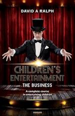 Children's Entertainment - The Business: A complete course in entertaining children 