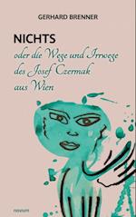 Nichts oder die Wege und Irrwege des Josef Czermak aus Wien