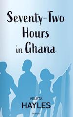 Seventy-Two Hours in Ghana