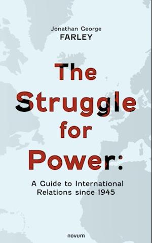 Struggle for Power: A Guide to International Relations since 1945