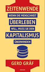 Zeitenwende – Wenn die Menschheit überleben will, muss sie den Kapitalismus überwinden