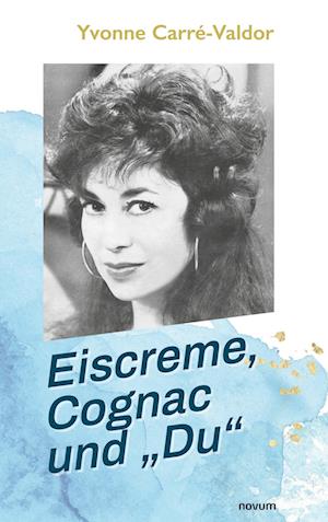 Eiscreme, Cognac und ¿Du¿