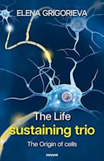 The Life sustaining trio