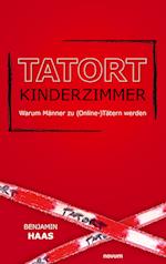 Tatort Kinderzimmer ¿ Warum Männer zu (Online-)Tätern werden