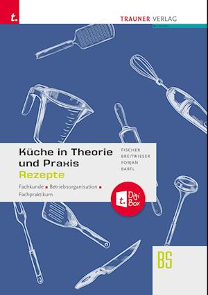 Küche in Theorie und Praxis - Fachkunde, Betriebsorganisation, Fachpraktikum + digitales Zusatzpaket