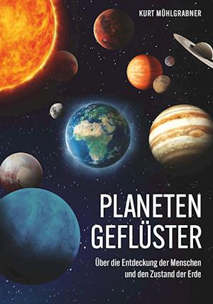 Planetengeflüster - Über die Entdeckung der Menschen und den Zustand der Erde