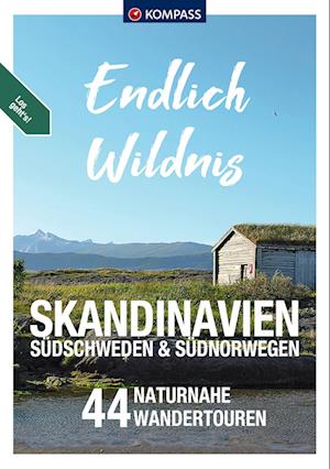 KOMPASS Endlich Wildnis - Skandinavien, Südschweden & Südnorwegen