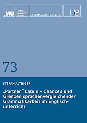 "Partner" Latein - Chancen und Grenzen sprachenvergleichender Grammatikarbeit im Englischunterricht