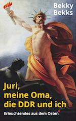 Juri, meine Oma, die DDR und ich