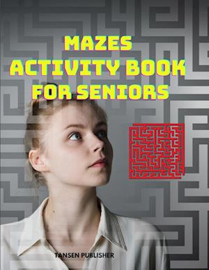 Mazes Activity Book for Seniors