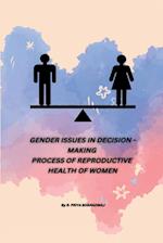 GENDER ISSUES IN DECISION - MAKING PROCESS OF REPRODUCTIVE HEALTH OF WOMEN 
