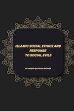 ISLAMIC SOCIAL ETHICS AND RESPONSE  TO SOCIAL EVILS