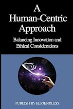 A Human-Centric Approach Balancing Innovation and Ethical Considerations