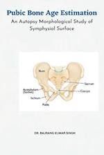 Pubic Bone Age Estimation An Autopsy Morphological Study of Symphysial Surface 