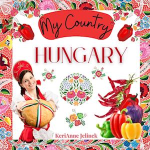 Hungary - Social Studies for Kids, Hungarian Culture, Traditions, Music, Art, History, World Travel for Kids, Children's Explore Europe Books