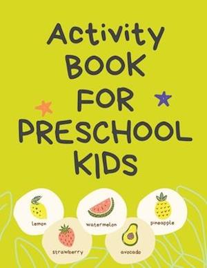 Activity Book for Preschool Kids.Contains the Alphabet, Tracing Letters, Coloring Pages,Prepositions, Crosswords, Maze and Many More.