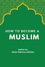 How to Become a Muslim