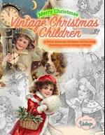 Merry Christmas Vintage Christmas Children. A Winter grayscale christmas coloring book featuring precious vintage children: Vintage christmas coloring