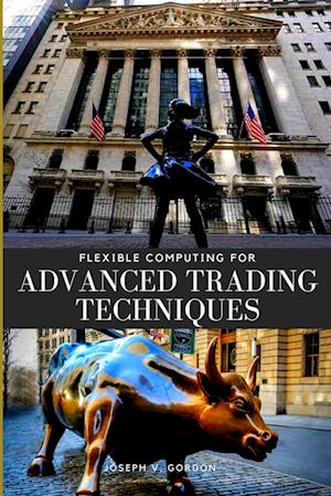 FLEXIBLE COMPUTING FOR ADVANCED TRADING TECHNIQUES