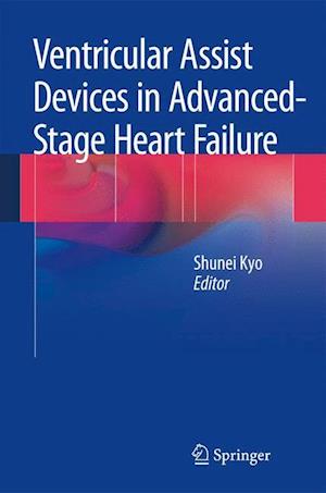 Ventricular Assist Devices in Advanced-Stage Heart Failure