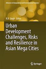 Urban Development Challenges, Risks and Resilience in Asian Mega Cities