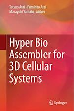 Hyper Bio Assembler for 3D Cellular Systems