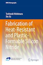 Fabrication of Heat-Resistant and Plastic-Formable Silicon Nitride