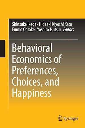 Behavioral Economics of Preferences, Choices, and Happiness