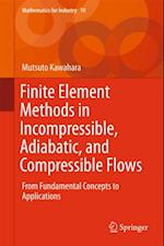 Finite Element Methods in Incompressible, Adiabatic, and Compressible Flows