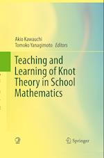 Teaching and Learning of Knot Theory in School Mathematics