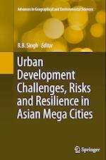 Urban Development Challenges, Risks and Resilience in Asian Mega Cities