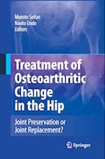 Treatment of Osteoarthritic Change in the Hip