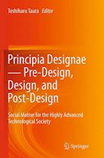 Principia Designae - Pre-Design, Design, and Post-Design