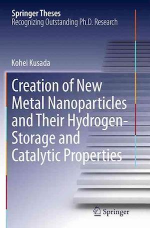 Creation of New Metal Nanoparticles and Their Hydrogen-Storage and Catalytic Properties