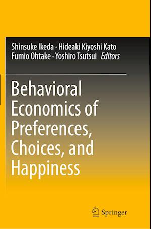 Behavioral Economics of Preferences, Choices, and Happiness