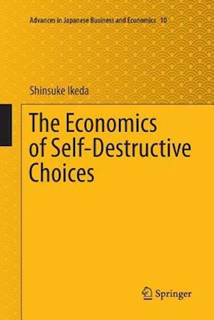 The Economics of Self-Destructive Choices