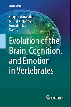 Evolution of the Brain, Cognition, and Emotion in Vertebrates