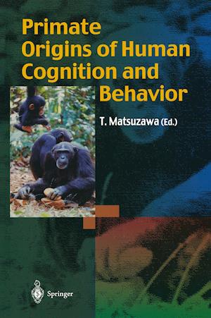 Primate Origins of Human Cognition and Behavior