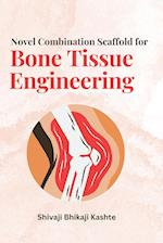 Novel Combination Scaffold for Bone Tissue Engineering 